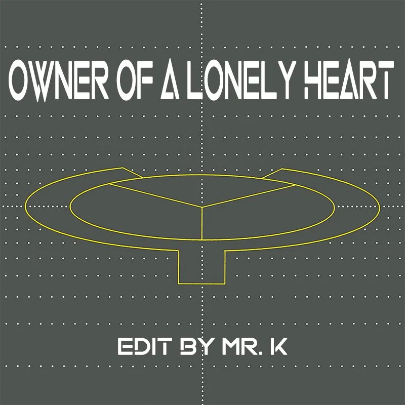 Edits By Mr. K | Owner Of A Lonely Heart (Edit By Mr. K)